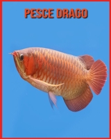 Pesce Drago: Immagini bellissime e fatti interessanti Libro per bambini sui Pesce Drago B08XN7HY9D Book Cover