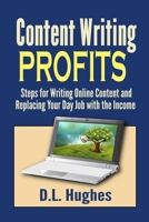 Content Writing Profits: Steps for Writing Online Content and Replacing Your Day Job with the Income 1983217387 Book Cover