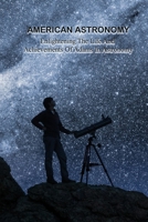 American Astronomy: Enlightening The Life And Achievements Of Adams In Astronomy: Native American Astronomy Timeline B0948N62JZ Book Cover