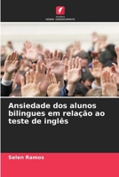 Ansiedade dos alunos bilingues em relação ao teste de inglês 6207605616 Book Cover