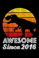 Awesome Since 2016: Awesome Since 2016 3 Year Old Birthday Gift 3Rd Dinosaur Journal/Notebook Blank Lined Ruled 6X9 100 Pages 1691121584 Book Cover