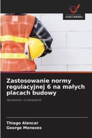 Zastosowanie normy regulacyjnej 6 na malych placach budowy: Wyzwania i rozwiazania (Polish Edition) 6208687861 Book Cover