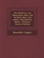 Die Edelfrau Von Bosenstein Oder: Das Urtheil �ber Sich Selbst, Dreizehnter Band 1021872075 Book Cover