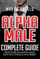 Alpha Male: Complete Guide 1535337761 Book Cover