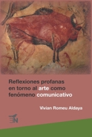 Reflexiones profanas en torno al arte como fenómeno comunicativo (Spanish Edition) 6079800802 Book Cover