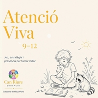 Atenció Viva 9-12: Quadern d’activitats per entrenar l’atenció amb cos, sentits, calma, lectura i joc (Colección Can Riure) (Catalan Edition) B0H9KTTDTX Book Cover