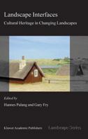 Landscape Interfaces: Cultural Heritage in Changing Landscapes (Landscape Series) 1402014376 Book Cover