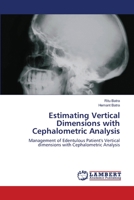 Estimating Vertical Dimensions with Cephalometric Analysis: Management of Edentulous Patient's Vertical dimensions with Cephalometric Analysis 3659184993 Book Cover