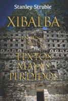 Xibalba : En Busca de Los Textos Mayas Perdidos 1734594950 Book Cover