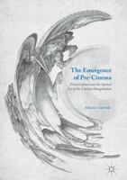 The Emergence of Pre-Cinema: Print Culture and the Optical Toy of the Literary Imagination 1349958778 Book Cover