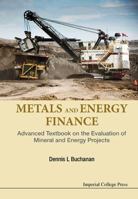 Metals and Energy Finance: Advanced Textbook on the Evaluation of Mineral and Energy Projects 1783268514 Book Cover