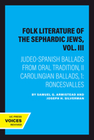 Folk Literature of the Sephardic Jews, Vol. III: Judeo-Spanish Ballads from Oral Tradition, II Carolingian Ballads, 1: Roncesvalles 0520322592 Book Cover