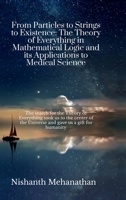 From Particles to Strings to Existence: The Theory of Everything in Mathematical Logic and its Applications to Medical Science B0DW9GL629 Book Cover
