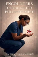 ENCOUNTERS OF THE GIFTED PHLEBOTOMIST B0GMYY9M27 Book Cover