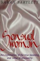 Sensual Woman: An Exploration of the True Meaning and Value of Sensuality 1902809009 Book Cover