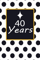 40 years: 40th fourtyth Birthday Gift for Women fourty year old daughter, son, boyfriend, girlfriend, men, wife and husband, cute and funny blank lined Gifts Notebook, journal, Diary, planner 1708120297 Book Cover
