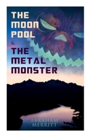 The Moon Pool & The Metal Monster: Science Fantasy Novels 8027344999 Book Cover