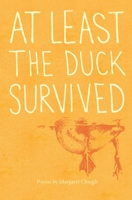 At Least the Duck Survived 192039785X Book Cover
