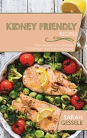 Kidney Friendly Recipes: Over 50 Everyday Recipes To Manage Your Kidney Disease 1801736138 Book Cover