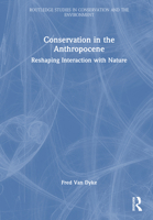 Conservation in the Anthropocene: Reshaping Interaction with Nature (Routledge Studies in Conservation and the Environment) 1032519150 Book Cover