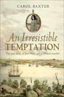 An Irresistible Temptation: The True Story of Jane New and a Colonial Scandal 174114924X Book Cover