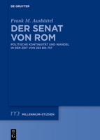 Der Senat Von ROM: Politische Kontinuität Und Wandel in Der Zeit Von 235 Bis 757 (Millennium-Studien / Millennium Studies) (German Edition) 3111355489 Book Cover
