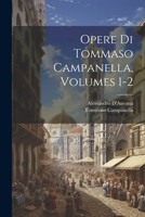 Opere Di Tommaso Campanella, Volumes 1-2 102139758X Book Cover