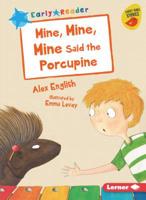Mine, Mine, Mine Said the Porcupine 1541541731 Book Cover