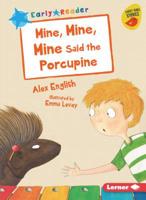 Mine, Mine, Mine Said the Porcupine 1541546156 Book Cover