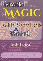 Simple Magic with Sacred Symbols: 33 Key Symbols of Witchcraft and Occult Magic with Operations for Putting them to Work Immediately. (Nova Magica) B0DXBCQV8L Book Cover