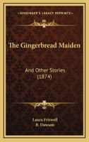 The Gingerbread Maiden: And Other Stories 1104391023 Book Cover