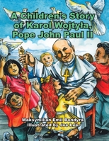 Karol Wojtyla: Pope John Paul II--A Story for Children 1425918220 Book Cover