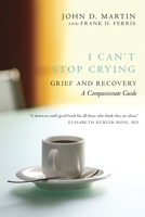 I Can't Stop Crying: It's So Hard When Someone You Love Dies 1550134078 Book Cover