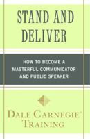 Stand and Deliver: The Dale Carnegie Method to Public Speaking 1439188297 Book Cover