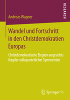 Wandel Und Fortschritt in Den Christdemokratien Europas: Christdemokratische Elegien Angesichts Fragiler Volksparteilicher Symmetrien 3658062118 Book Cover