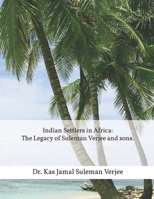 Indian Settlers in Africa:The Legacy of Suleman Verjee and sons. 1976140595 Book Cover