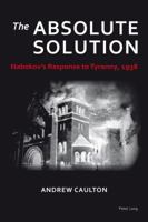 The Absolute Solution: Nabokov's Response to Tyranny, 1938 3034309562 Book Cover