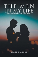 The Men In My Life: Love, Betrayal, and Injustice 1636929060 Book Cover