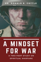 A Mindset for War: A Two Part Study on Spiritual Warfare B0BYQYT4KH Book Cover