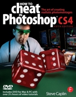 How to Cheat in Photoshop CS4: The art of creating photorealistic montages 0240521153 Book Cover
