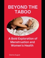 Beyond the taboo: A Bold Exploration of Menstruation and Women's Health B0BTDR8GY2 Book Cover