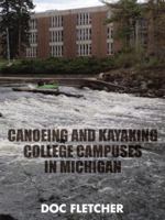 Canoeing and Kayaking College Campuses in Michigan 1504979419 Book Cover