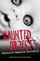 Haunted Objects: Stories of Ghosts on Your Shelf 1440229910 Book Cover