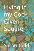 Living in my God-Given Square 1729695973 Book Cover
