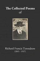 The Collected Poems of Richard Francis Towndrow 1739230647 Book Cover