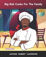 Big Rob cooking for the Family: childrens cook book B08STWNFDJ Book Cover