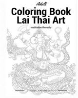 Lai Thai Coloring Book: Art Lai Thai Meditation Relax 1539565017 Book Cover