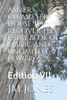 Amber cleans her house to recover the Fairy Book of Magic and Unlimited Power: Edition VII 1081977043 Book Cover