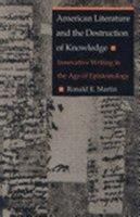 American Literature and the Destruction of Knowledge: Innovative Writing in the Age of Epistemology 0822311259 Book Cover