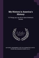 My History is America's History: 15 Things you can do to Save America's Stories 1017740690 Book Cover